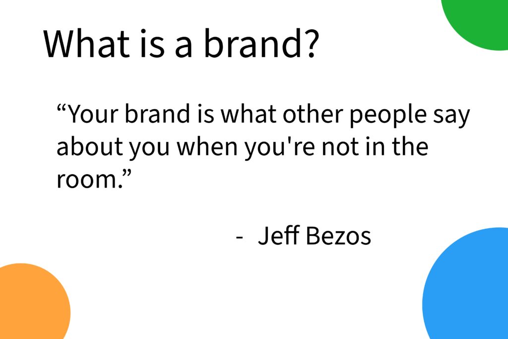 Jeff Bezos quote: 'Your brand is what other people say about you when you're not in the room' — answering the question, what is a brand?